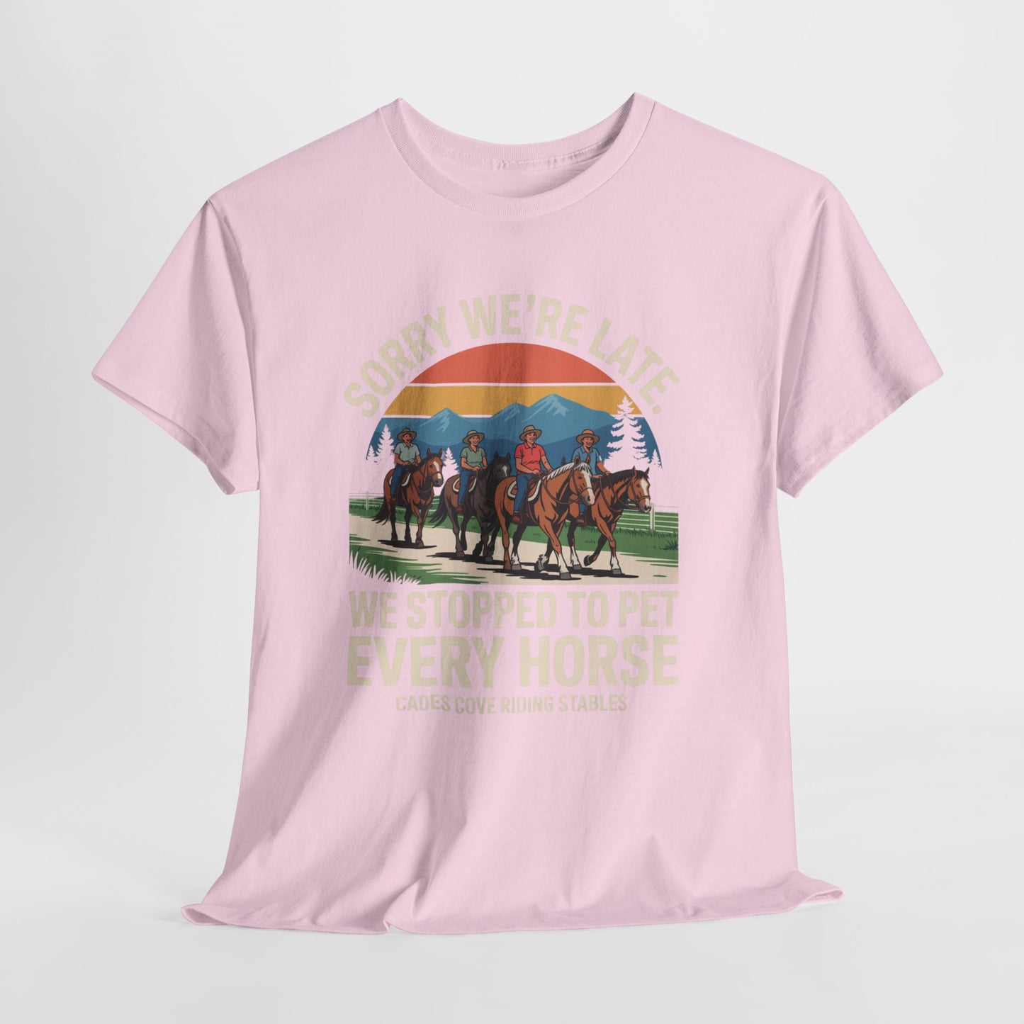 Sorry We’re Late We Stopped to Pet Every Horse Cades Cove Riding Stables Shirt – Funny Horse Lover Tee