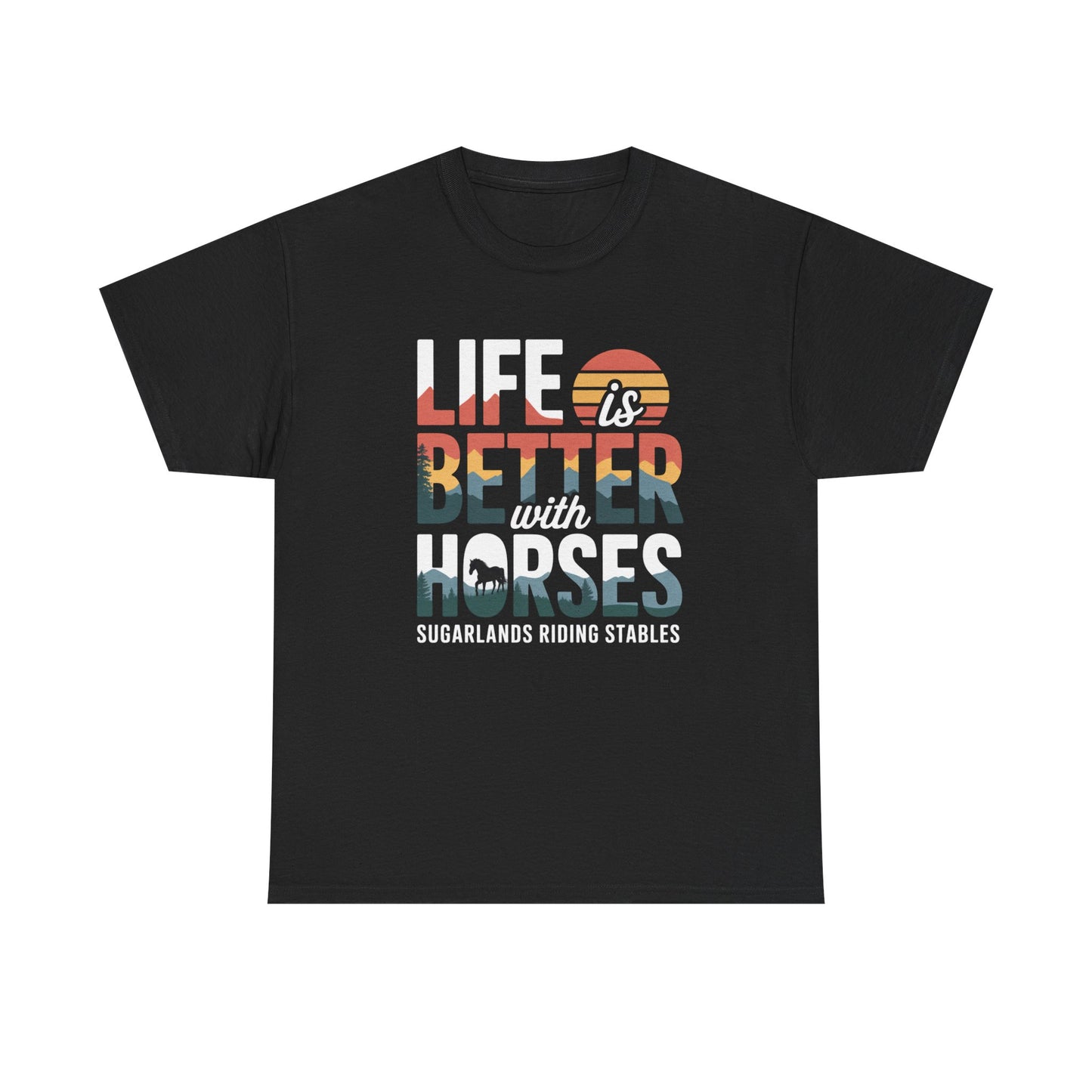 Life Is Better With Horses Tee — Sugarlands Riding Stables Equestrian T‑Shirt