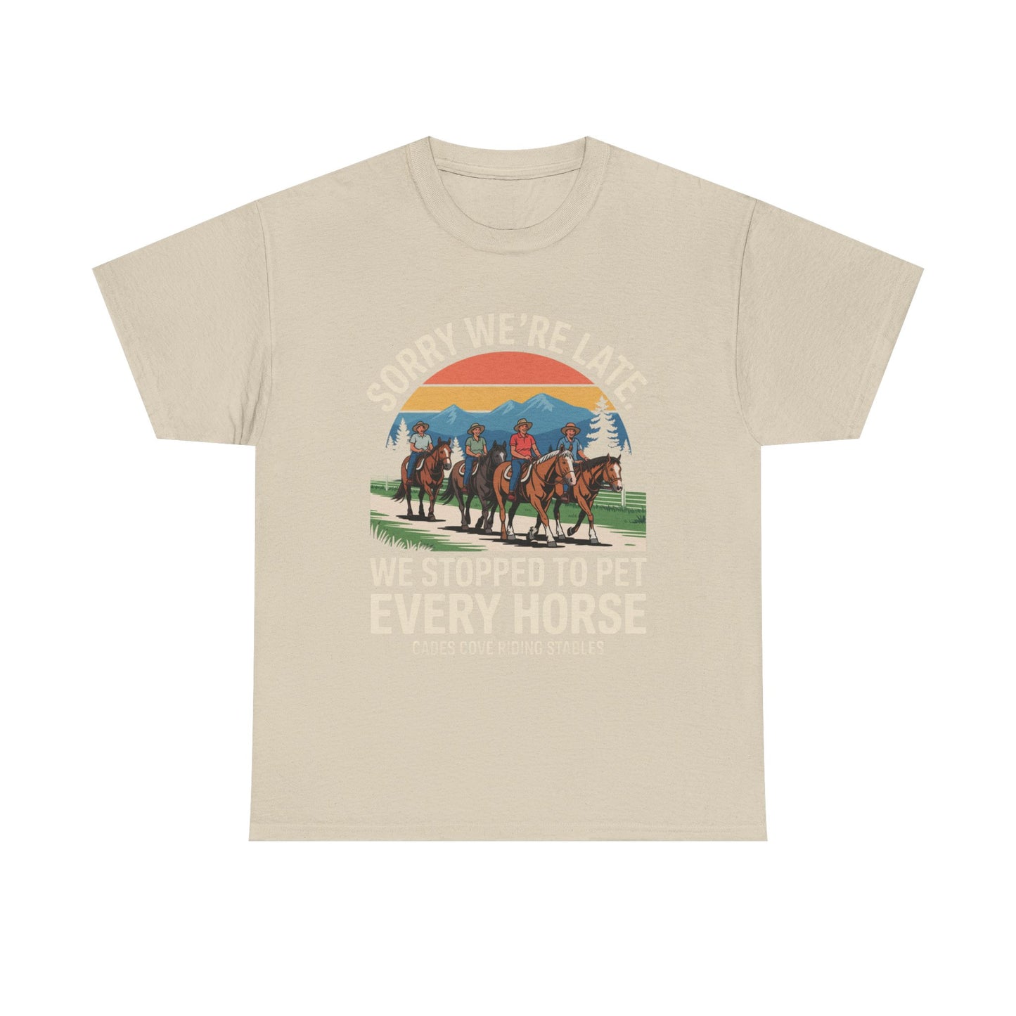 Sorry We’re Late We Stopped to Pet Every Horse Cades Cove Riding Stables Shirt – Funny Horse Lover Tee