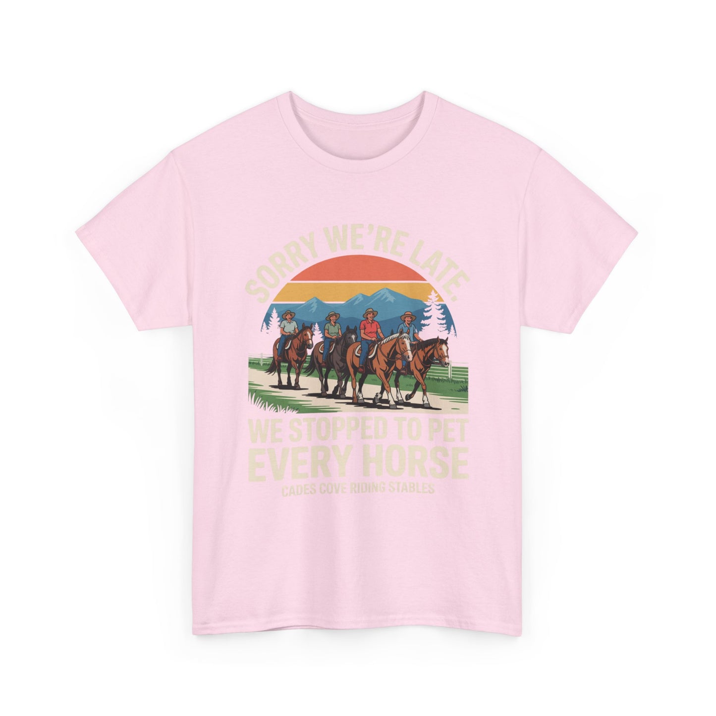 Sorry We’re Late We Stopped to Pet Every Horse Cades Cove Riding Stables Shirt – Funny Horse Lover Tee