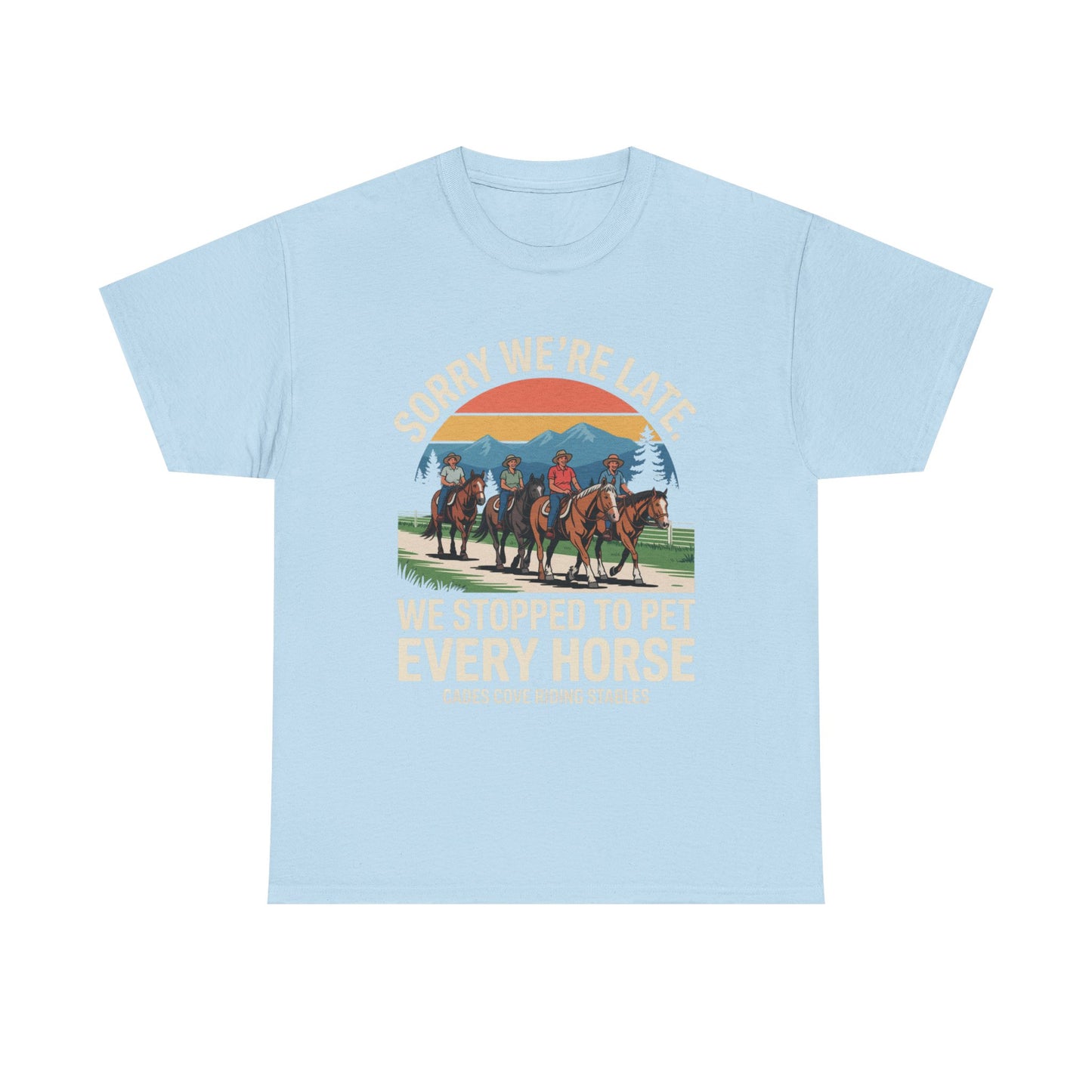 Sorry We’re Late We Stopped to Pet Every Horse Cades Cove Riding Stables Shirt – Funny Horse Lover Tee