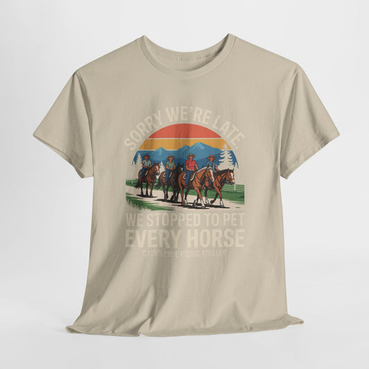 Sorry We’re Late We Stopped to Pet Every Horse Cades Cove Riding Stables Shirt – Funny Horse Lover Tee