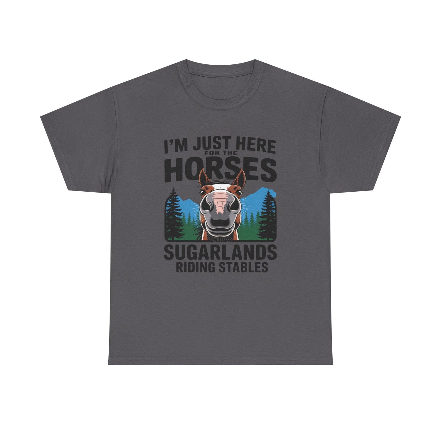 I'm Just Here for the Horses Tee — Sugarlands Riding Stables Horse Lover T‑Shirt