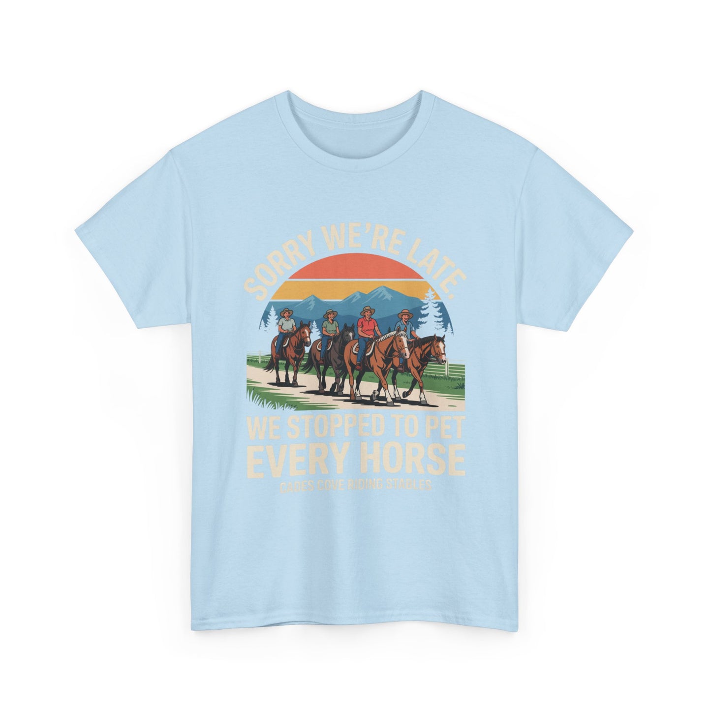 Sorry We’re Late We Stopped to Pet Every Horse Cades Cove Riding Stables Shirt – Funny Horse Lover Tee