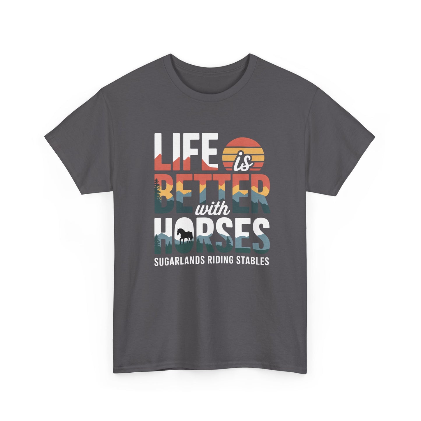 Life Is Better With Horses Tee — Sugarlands Riding Stables Equestrian T‑Shirt