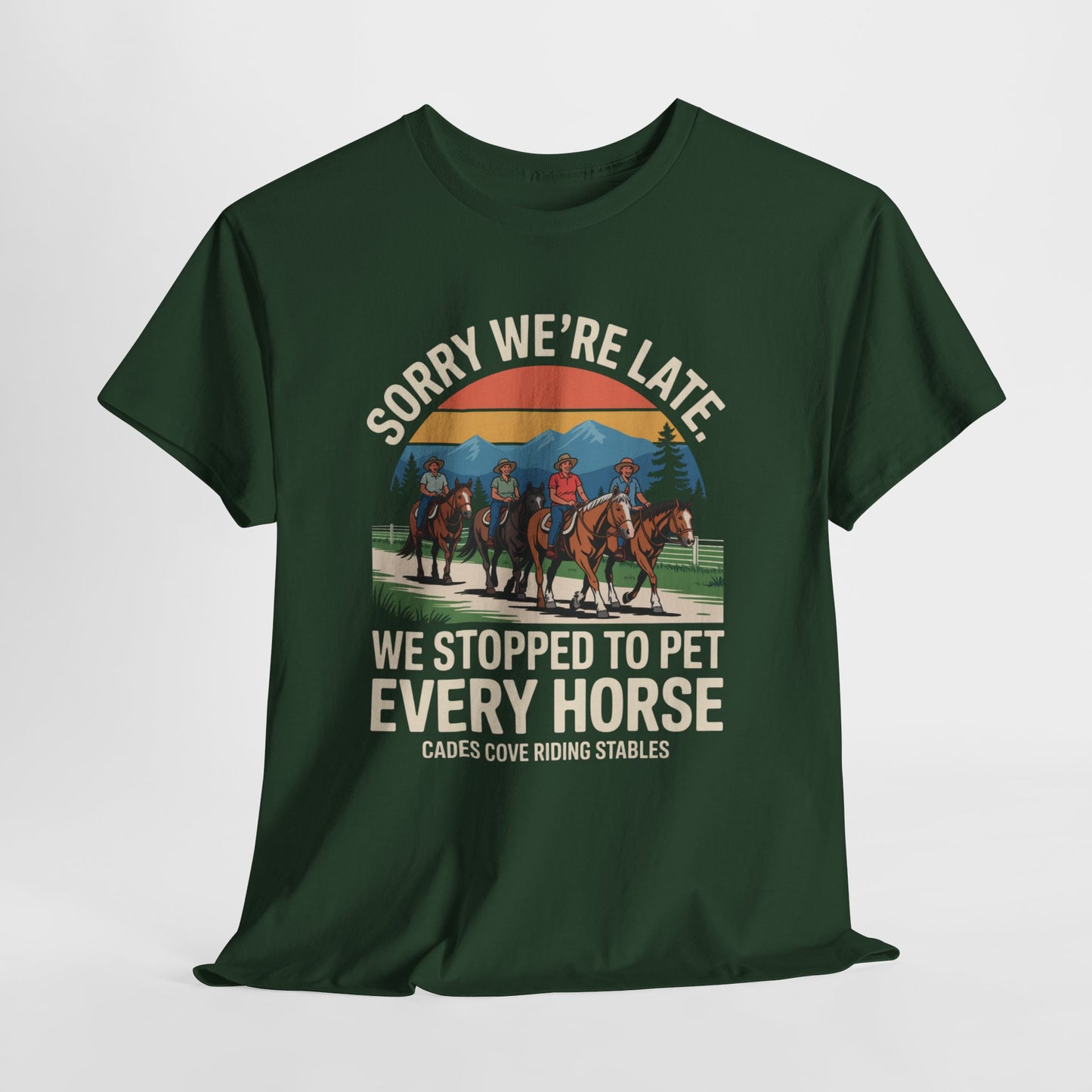 Sorry We’re Late We Stopped to Pet Every Horse Cades Cove Riding Stables Shirt – Funny Horse Lover Tee