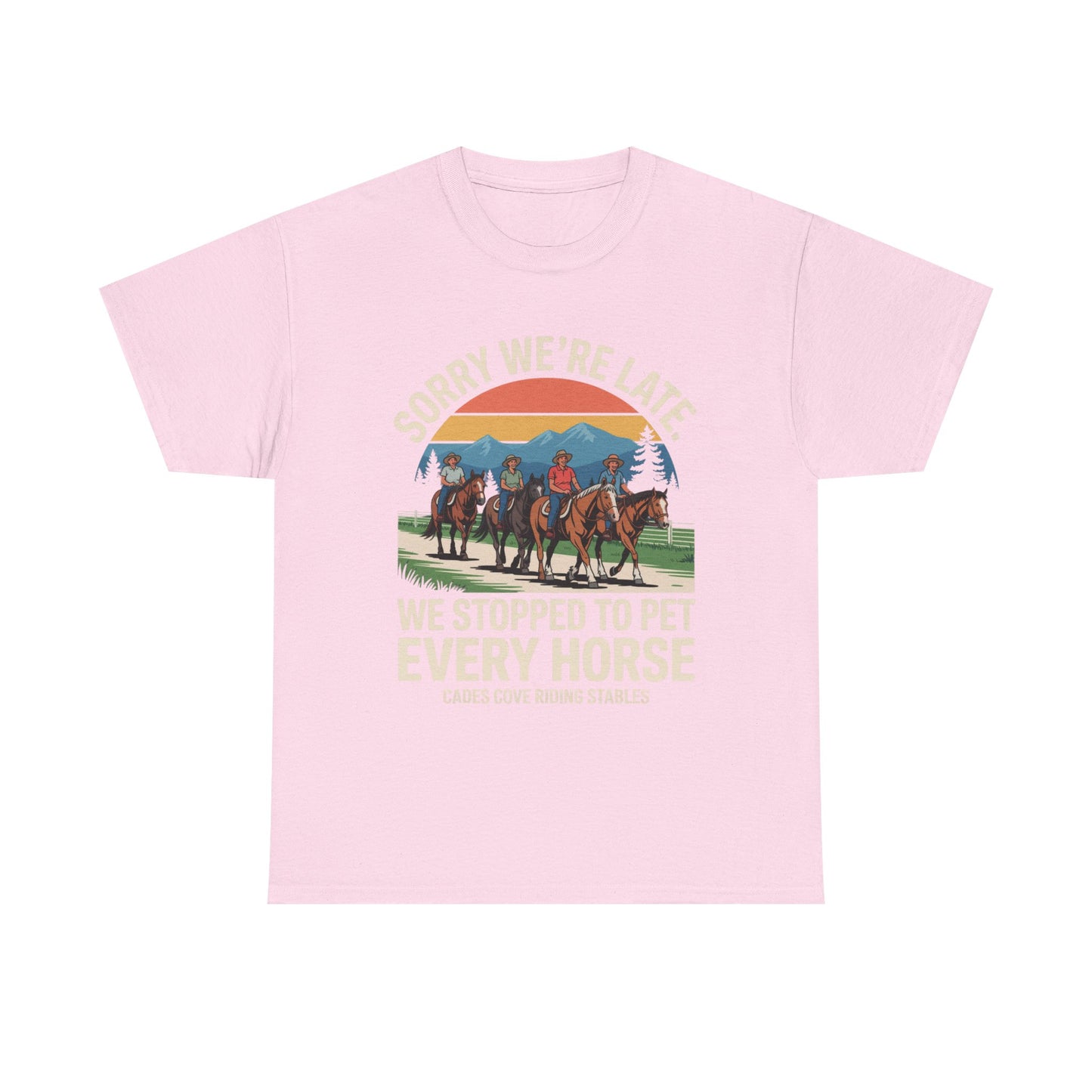 Sorry We’re Late We Stopped to Pet Every Horse Cades Cove Riding Stables Shirt – Funny Horse Lover Tee