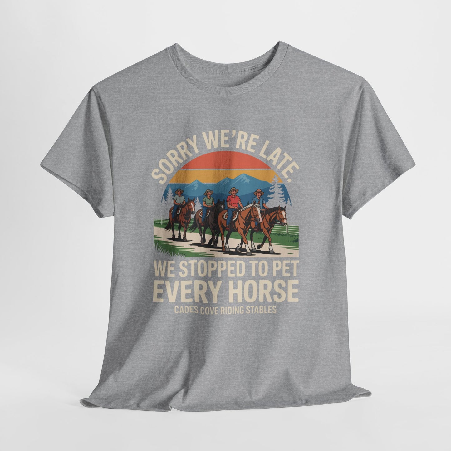 Sorry We’re Late We Stopped to Pet Every Horse Cades Cove Riding Stables Shirt – Funny Horse Lover Tee