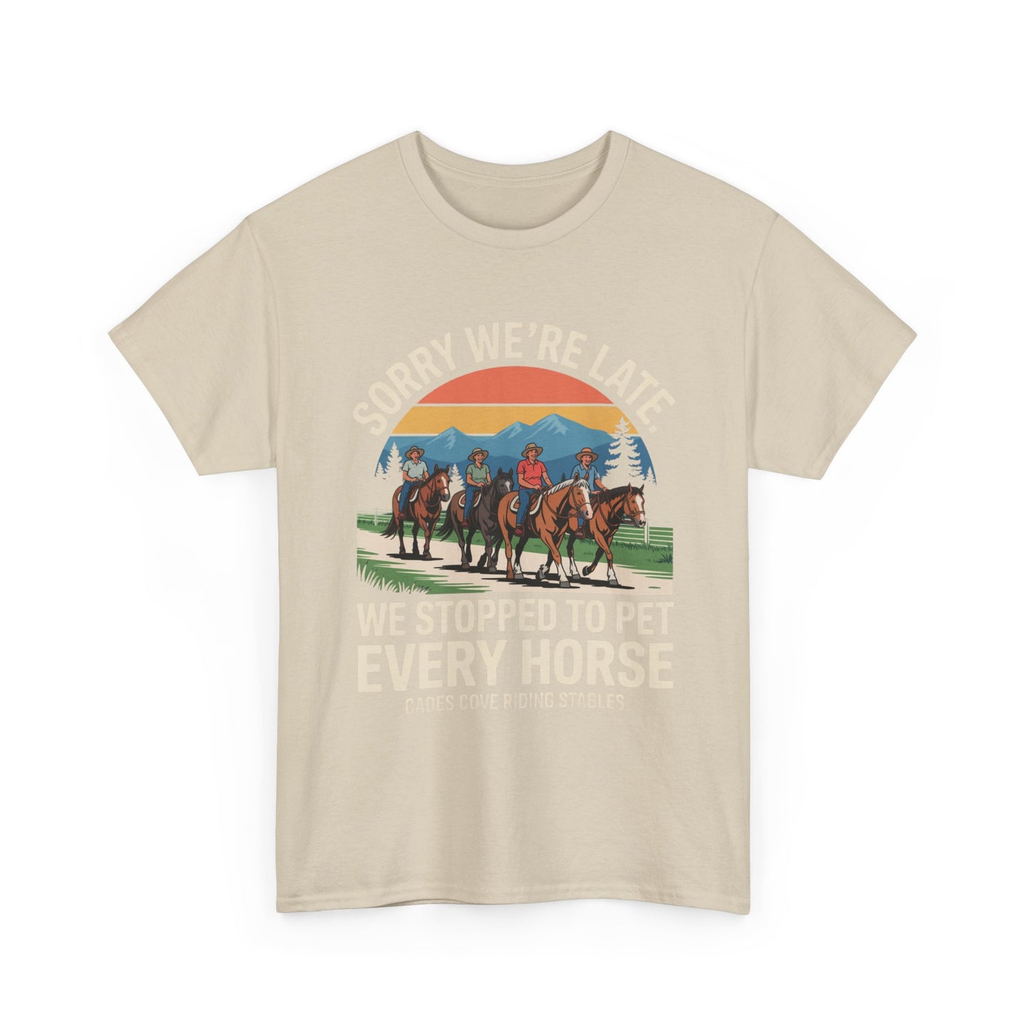Sorry We’re Late We Stopped to Pet Every Horse Cades Cove Riding Stables Shirt – Funny Horse Lover Tee
